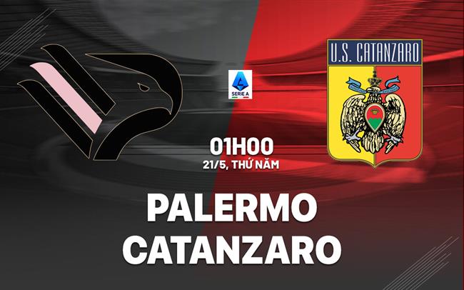 Nhận định bóng đá Palermo vs Catanzaro 1h00 ngày 21/5 (Playoff Serie A 2025/26)