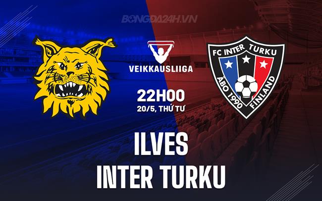 Nhận định - dự đoán Ilves vs Inter Turku 22h00 ngày 20/5 (VĐQG Phần Lan 2026)