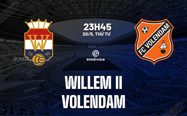 Nhận định Willem II vs Volendam 23h45 ngày 20/5 (Playoff VĐQG Hà Lan 2026/27)
