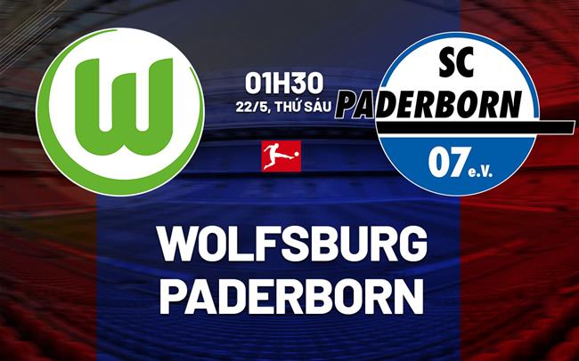 Nhận định Wolfsburg vs Paderborn 1h30 ngày 22/5 (Playoff Bundesliga 2026/27)