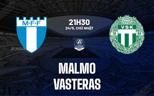 Nhận định bóng đá Malmo vs Vasteras 21h30 ngày 24/5 (VĐQG Thụy Điển 2026)