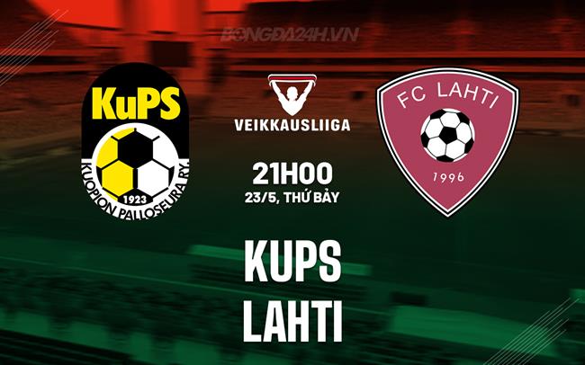 Nhận định - dự đoán KuPS vs Lahti 21h00 ngày 23/5 (VĐQG Phần Lan 2026)