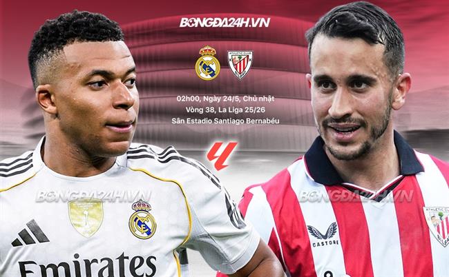 Nhận định Real Madrid vs Bilbao (2h00 ngày 24/5): Lợi thế sân nhà