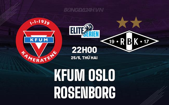 Nhận định KFUM Oslo vs Rosenborg 22h00 ngày 25/5 (VĐQG Na Uy 2026)