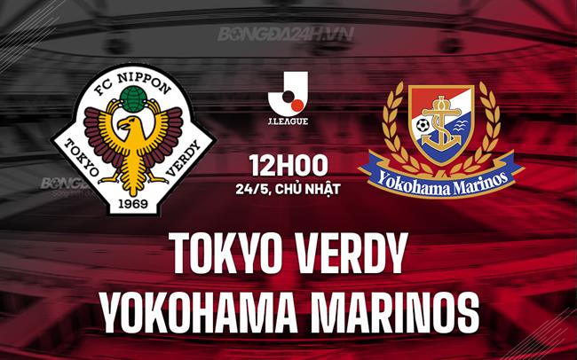 Nhận định Tokyo Verdy vs Yokohama Marinos 12h00 ngày 24/5 (VĐQG Nhật Bản 2026)