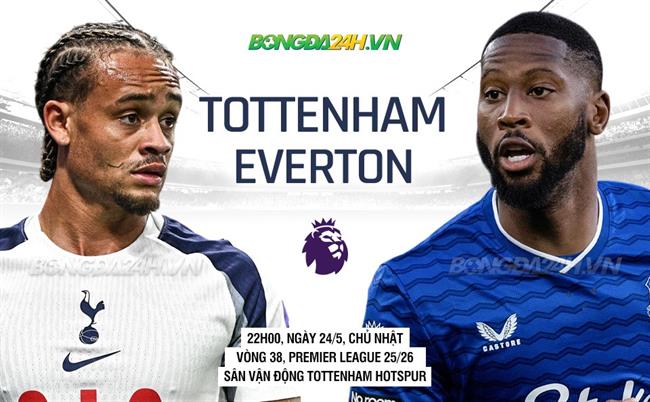Nhận định Tottenham vs Everton (22h00 ngày 24/5): Chờ Spurs trụ hạng