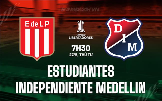 Nhận định Estudiantes vs Independiente Medellin 7h30 ngày 27/5 (Copa Libertadores 2026)