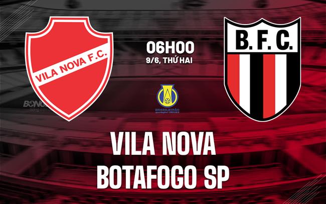 Nhận định bóng đá Vila Nova vs Botafogo SP 6h00 ngày 9/6 (Hạng 2 Brazil 2026)