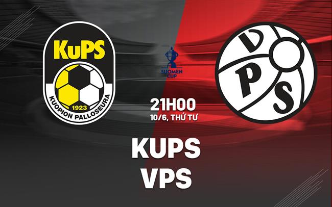 Nhận định bóng đá KuPS vs VPS 21h00 ngày 10/6 (Cúp QG Phần Lan 2026)