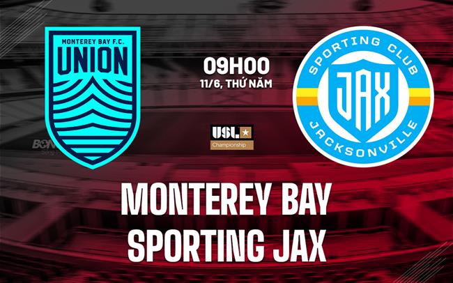 Nhận định Monterey Bay vs Sporting JAX 9h00 ngày 11/6 (Hạng Nhất Mỹ 2026)