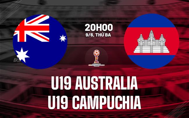 Nhận định U19 Australia vs U19 Campuchia 20h00 ngày 9/6 (U19 Đông Nam Á 2026)
