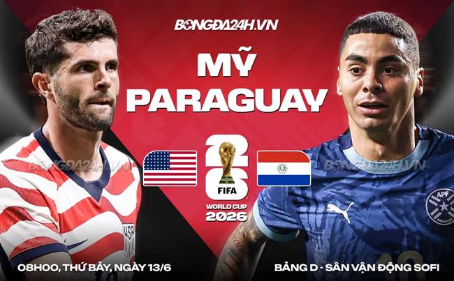 Nhận định Mỹ vs Paraguay (8h00 ngày 13/6): Chờ chủ nhà vượt khó