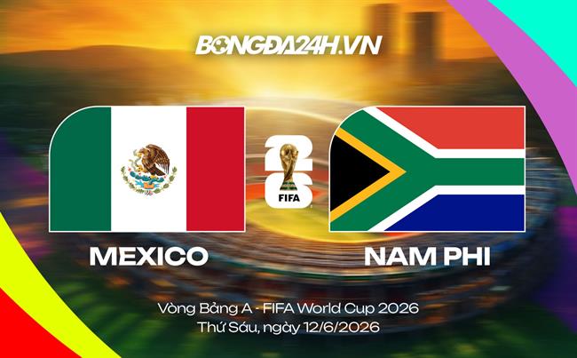 Đội hình Mexico vs Nam Phi chính thức 02h00 ngày 12/06 - WC 2026