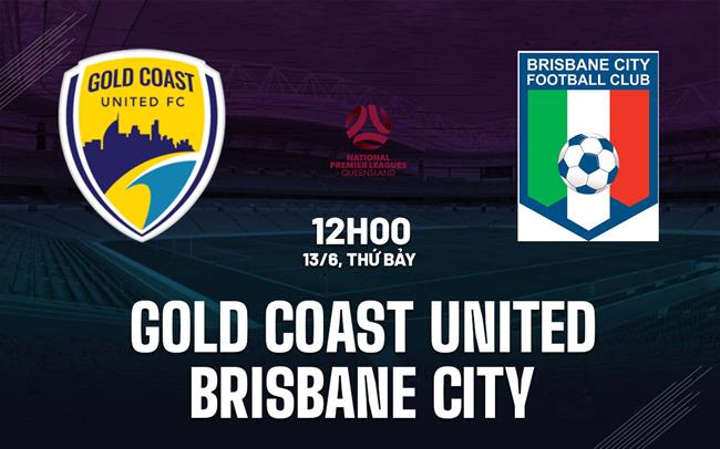 Nhận định Gold Coast United vs Brisbane City 12h00 ngày 13/6 (Giải vô địch bang Queensland 2026)
