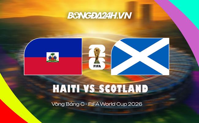 Đội hình Haiti vs Scotland dự kiến ngày 14/06 lúc 8h00
