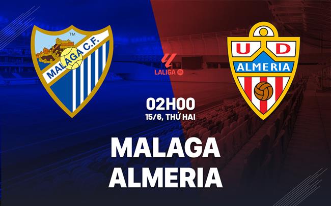 Nhận định bóng đá Malaga vs Almeria 2h00 ngày 15/6 (Playoff La Liga 2026/27)