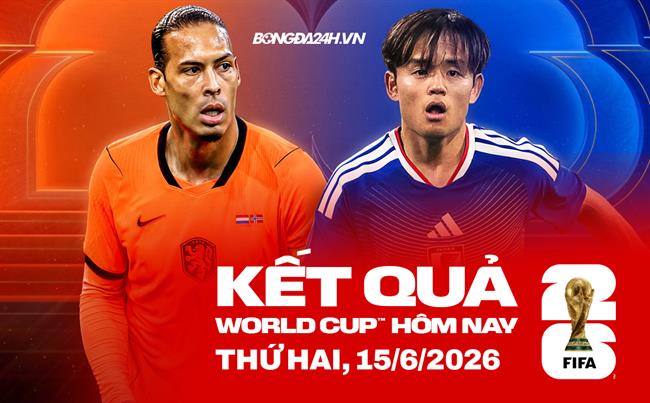Kết quả bóng đá World Cup hôm nay 15/06: Đức vs Curacao, Tây Ban Nha vs Cape Verde