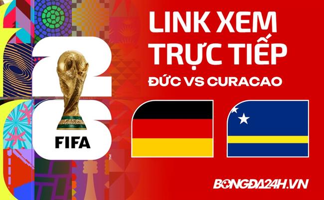 Đức vs Curacao link xem trực tiếp hôm nay