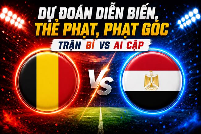 Dự đoán diễn biến, thẻ phạt, phạt góc trận Bỉ vs Ai Cập