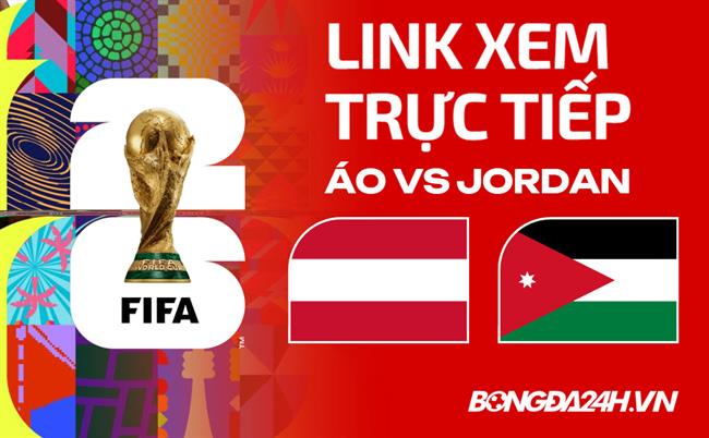 Áo vs Jordan link xem trực tiếp hôm nay