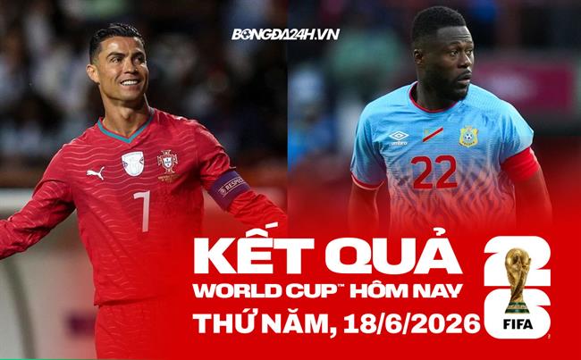 Kết quả World Cup 18/06: Bồ Đào Nha vs CHDC Congo, Anh vs Croatia