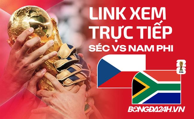 CH Séc vs Nam Phi link xem trực tiếp trên VTV hôm nay