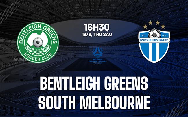 Nhận định Bentleigh Greens vs South Melbourne 16h30 ngày 19/6 (Giải vô địch bang Victoria 2026)