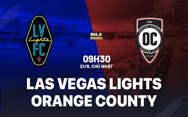 Nhận định Las Vegas Lights vs Orange County 9h30 ngày 21/6 (Hạng Nhất Mỹ 2026)