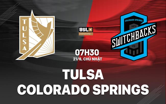 Nhận định Tulsa vs Colorado Springs Switchbacks 7h30 ngày 21/6 (Hạng Nhất Mỹ 2026)
