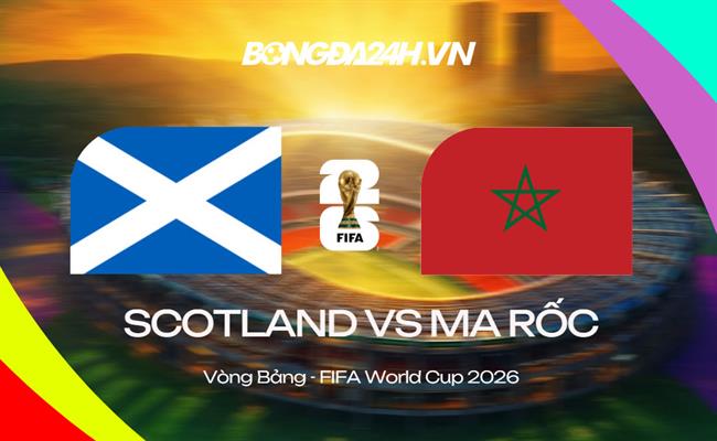 Đội hình Scotland vs Ma rốc dự kiến 5h ngày 20/06 World Cup 2026