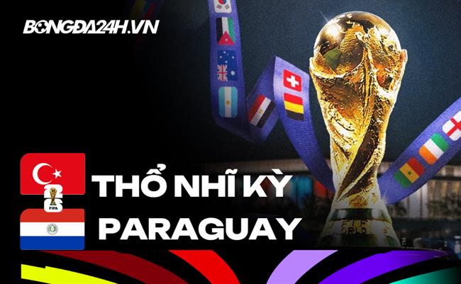 Đội hình Thổ Nhĩ Kỳ vs Paraguay dự kiến 10h ngày 20/06