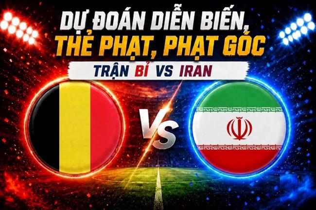 Dự đoán diễn biến, thẻ phạt, phạt góc trận Bỉ vs Iran (02h00 ngày 22/6)
