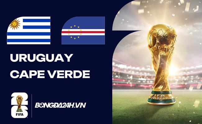 Đội hình Uruguay vs Cape Verde dự kiến lúc 5h ngày 22/06
