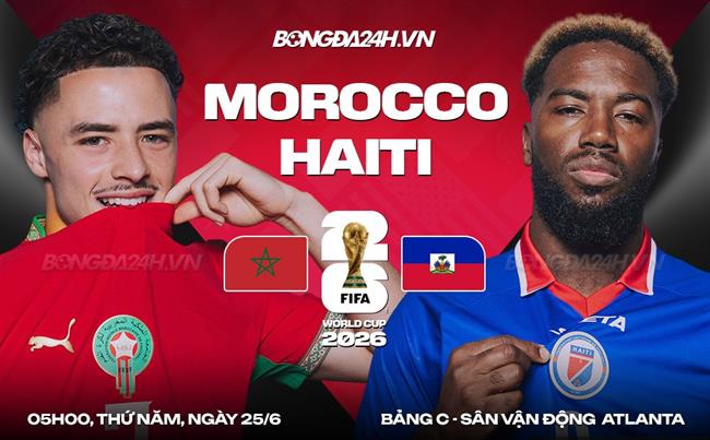 Nhận định Morocco vs Haiti (05h00 ngày 25/6): "Sư tử Atlas" vượt trội