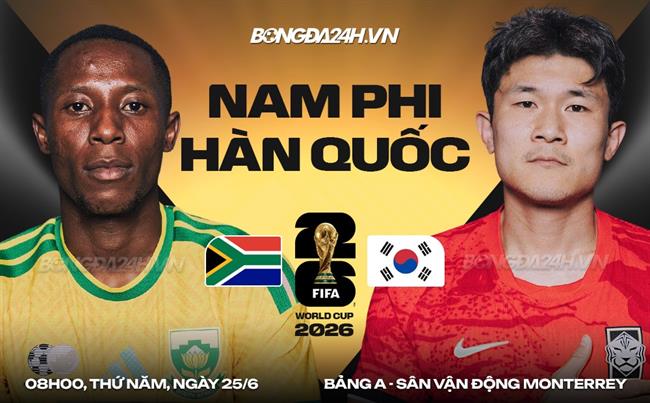 Nhận định Nam Phi vs Hàn Quốc (8h00 ngày 25/6): Trận chiến sống còn