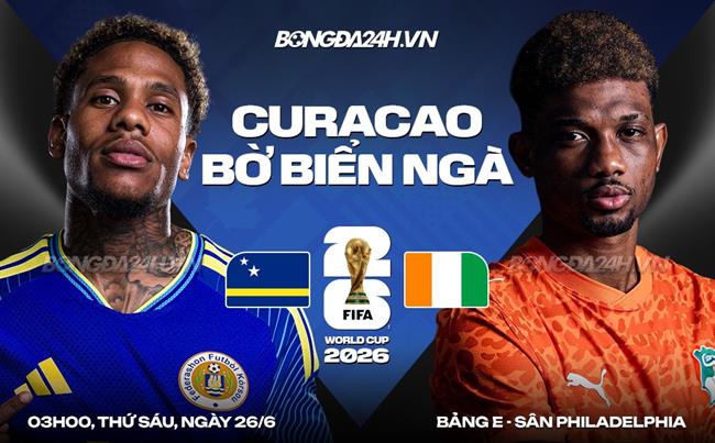 Nhận định Curacao vs Bờ Biển Ngà (03h00 ngày 26/6): Hoàn thành nhiệm vụ