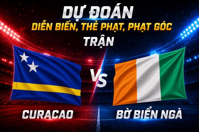 Dự đoán diễn biến, thẻ phạt, phạt góc trận Curacao vs Bờ Biển Ngà (03h00 ngày 26/6)