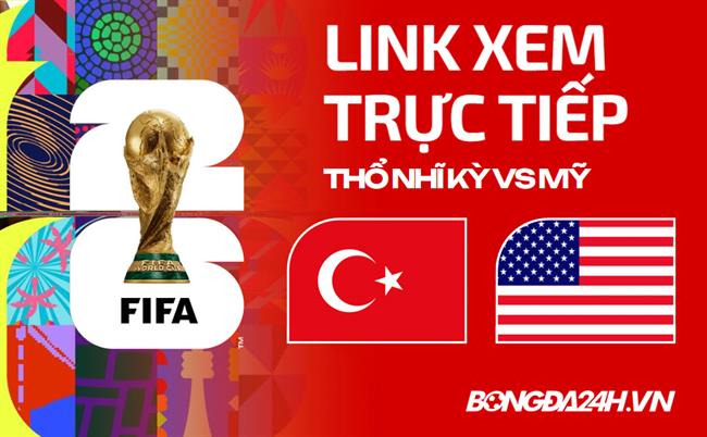 Thổ Nhĩ Kỳ vs Mỹ link xem trực tiếp trên VTV hôm nay
