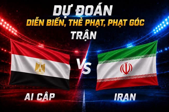Dự đoán diễn biến, thẻ phạt, phạt góc trận Ai Cập vs Iran (10h00 ngày 27/6)