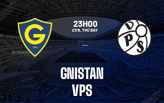 Nhận định bóng đá Gnistan vs VPS 23h00 ngày 27/6 (VĐQG Phần Lan 2026)