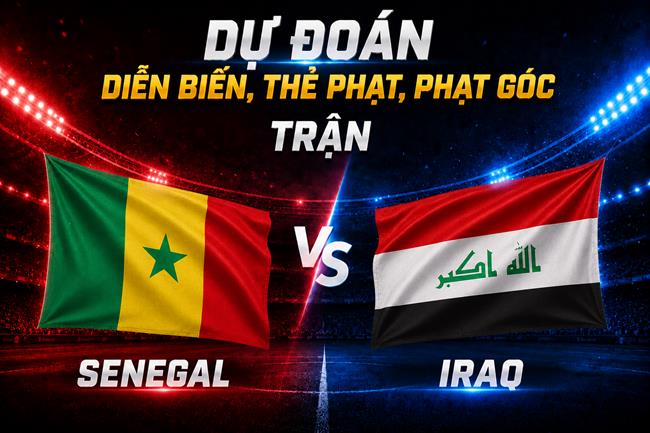 Dự đoán diễn biến, thẻ phạt, phạt góc trận Senegal vs Iraq (02h00 ngày 27/6)
