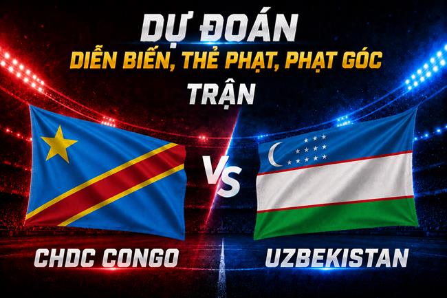 Dự đoán diễn biến, thẻ phạt, phạt góc trận CHDC Congo vs Uzbekistan (06h30 ngày 28/6)