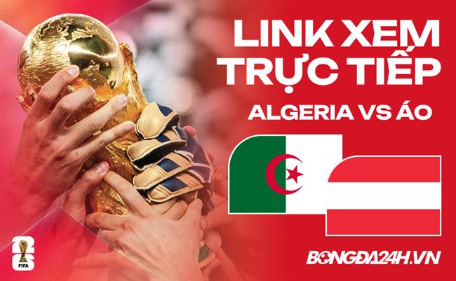 Algeria vs Áo link xem trực tiếp trên VTV hôm nay