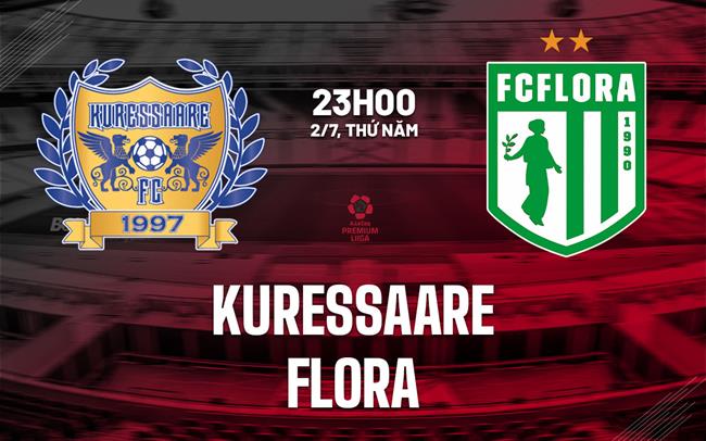 Nhận định bóng đá Kuressaare vs Flora 23h00 ngày 2/7 (VĐQG Estonia 2026)