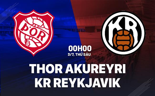 Nhận định Thor Akureyri vs KR Reykjavik 0h00 ngày 3/7 (VĐQG Iceland 2026)