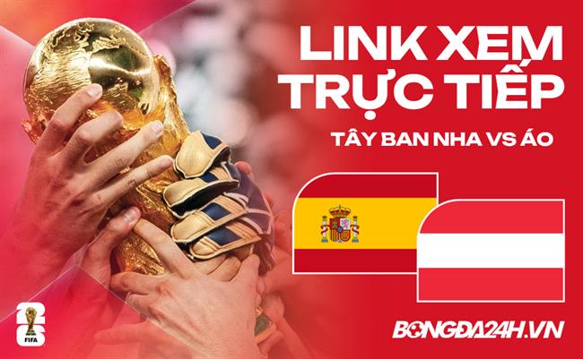 Tây Ban Nha vs Áo link xem trực tiếp lúc 2h trên VTV hôm nay