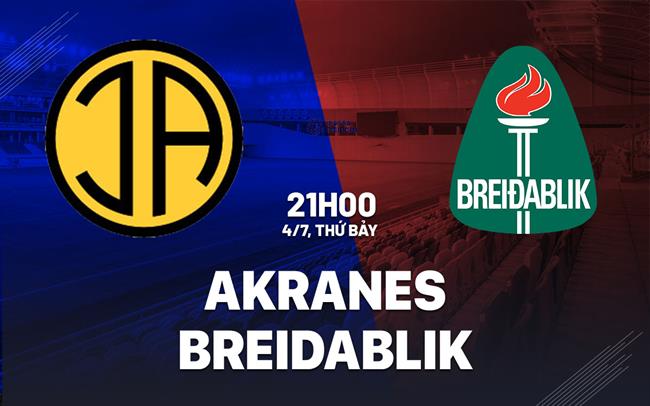 Nhận định bóng đá Akranes vs Breidablik 21h00 ngày 4/7 (VĐQG Iceland 2026)