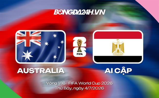 Đội hình Australia vs Ai Cập dự kiến lúc 1h ngày 04/07