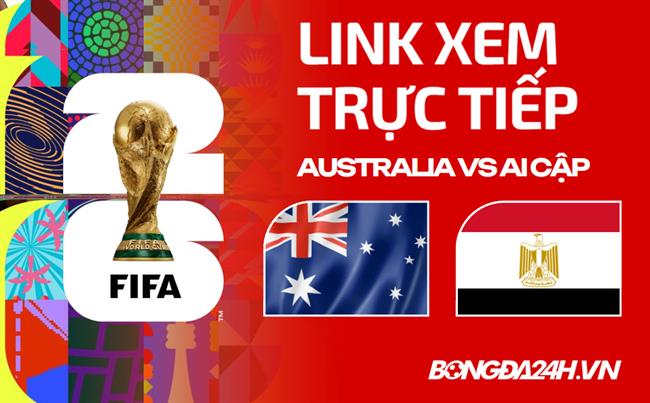 Australia vs Ai Cập link xem trực tiếp trên VTV hôm nay