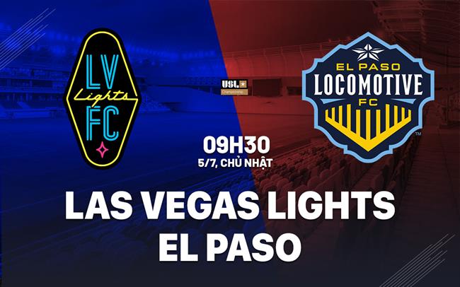 Nhận định bóng đá Las Vegas Lights vs El Paso 9h30 ngày 5/7 (Hạng Nhất Mỹ 2026)
